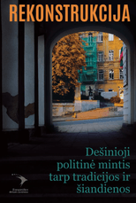 Rekonstrukcija. Dešinioji politinė mintis tarp tradicijos ir šiandienos