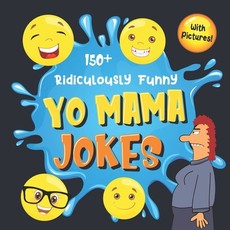 150+ Ridiculously Funny Yo Mama Jokes