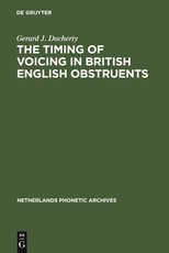 An Experimental Phonetic Study of the Timing of Voicing in British English Obstruents