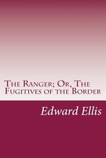 The Ranger; Or, The Fugitives of the Border