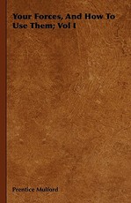 Your Forces, And How To Use Them; Vol I