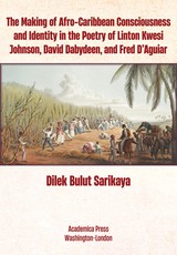 The Making of Afro-Caribbean Consciousness and Identity in the Poetry of Linton Kwesi Johnson, David Dabydeen, and Fred d'Aguiar