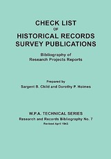 Check List of Historical Records Survey Publications. Bibliography of Research Projects Preports. W.P.A. Technical Series, Research and Records Biblio
