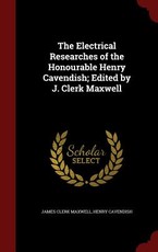 The Electrical Researches of the Honourable Henry Cavendish; Edited by J. Clerk Maxwell