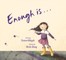 Enough Is...