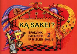 Ką sakei? Patarlių, posakių ir mįslių rinkinys vaikams