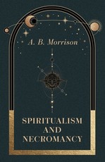 Spiritualism and Necromancy