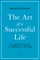 The Art of a Successful Life