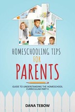 Homeschooling Tips for Parents Guide to Understanding the Homeschool Curriculum Part II
