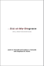 Rid of My Disgrace - Small Group Discussion Guide