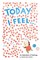 Today I Feel . . .