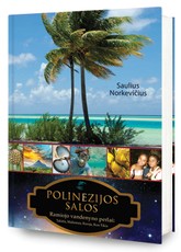 Polinezijos salos. Ramiojo vandenyno perlai: Tahitis, Makemas, Raroja, Kon Tikis