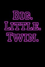 Big. Little. Twin.