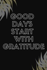 Good Days Start With Gratitude