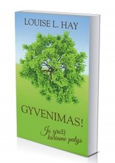 Gyvenimas! Jo grožį kuriame patys Gyvenimas! Jo grožį kuriame patys
