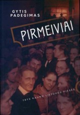 Pirmeiviai: trys Kauno Lietuvos pjesės