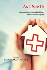 As I See It: Personal Essays about Health Care and Health Care Reform in the United States