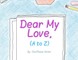 Dear My Love, (A to Z)