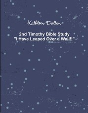 2nd Timothy Bible Study I Have Leaped Over a Wall!!