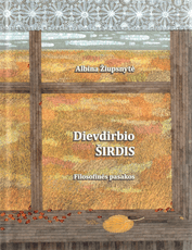 Dievdirbio širdis. Filosofinės pasakos