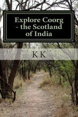 Explore Coorg - the Scotland of India