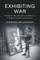 Exhibiting War