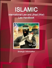Islamic International Law and Jihad (War) Law Handbook - Strategic Information