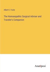 The Homoeopathic Surgical Adviser and Traveler's Companion