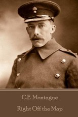 C.E. Montague - Right Off the Map
