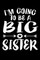 I'm Going To Be A Big Sister