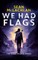 We Had Flags
