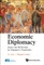 Economic Diplomacy: Essays and Reflections by Singapore's Negotiators
