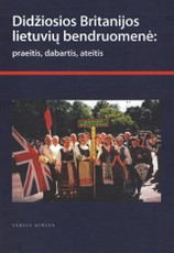 Didžiosios Britanijos lietuvių bendruomenė: praeitis, dabartis, ateitis