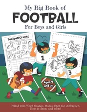 My Big Book of Football Filled with Word Search, Mazes, Spot the difference, How to draw and more! Ages 4 and up