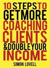 10 Steps To Get More Coaching Clients & Double Your Income