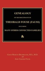 Genealogy of the Descendants of Theobald Fouse (Fauss), Including Many Other Connected Families