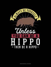 Always Be Yourself Unless You Can Be a Hippo Then Be a Hippo: 6 Columns Columnar Pad