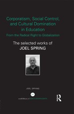 Corporatism, Social Control, and Cultural Domination in Education: From the Radical Right to Globalization