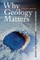 Why Geology Matters