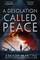 A Desolation Called Peace