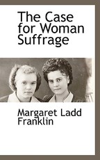 The Case for Woman Suffrage