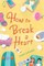 How to Break a Heart