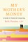 My Mother's Money