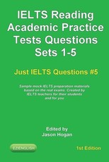 IELTS Reading. Academic Practice Tests Questions Sets 1-5. Sample mock IELTS preparation materials based on the real exams