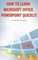 How to Learn Microsoft Office PowerPoint Quickly!
