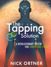 The Tapping Solution. A Revolutionary System for Stress-Free Living