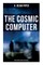 The Cosmic Computer: Terro-Human Future History Novel