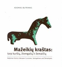 Mažeikių kraštas: tarp kuršių, žiemgalių ir žemaičių