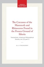The Carcasses of the Mammoth and Rhinoceros Found in the Frozen Ground of Siberia