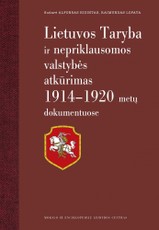 Lietuvos Taryba ir nepriklausomos valstybės atkūrimas 1914-1920 metų dokumentuose
